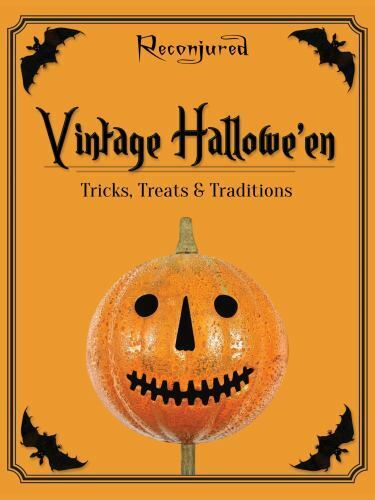 Dr-Tumbletys-Inspired-by-Spirits-Vintage-Hallowe'en-tricks-treats-traditions-Reconjured-sm