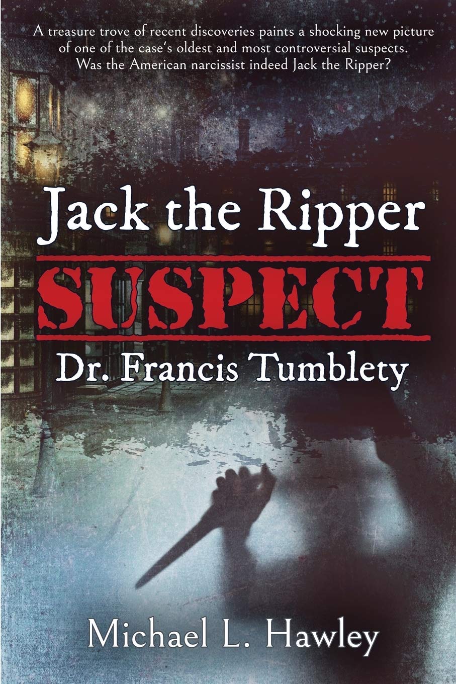 inspired-by-spirits-dr-tumbletys-pittsburgh-pa-jack-the-ripper-suspect-michael-hawley-dr.francis-tumblety