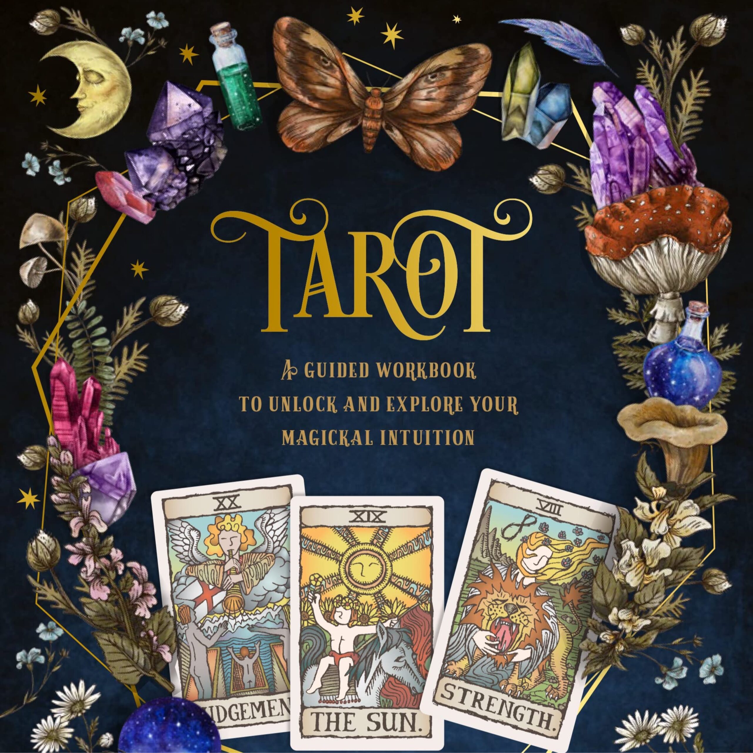 Tarot - a guided workbook to unlock and explore your magical intuition